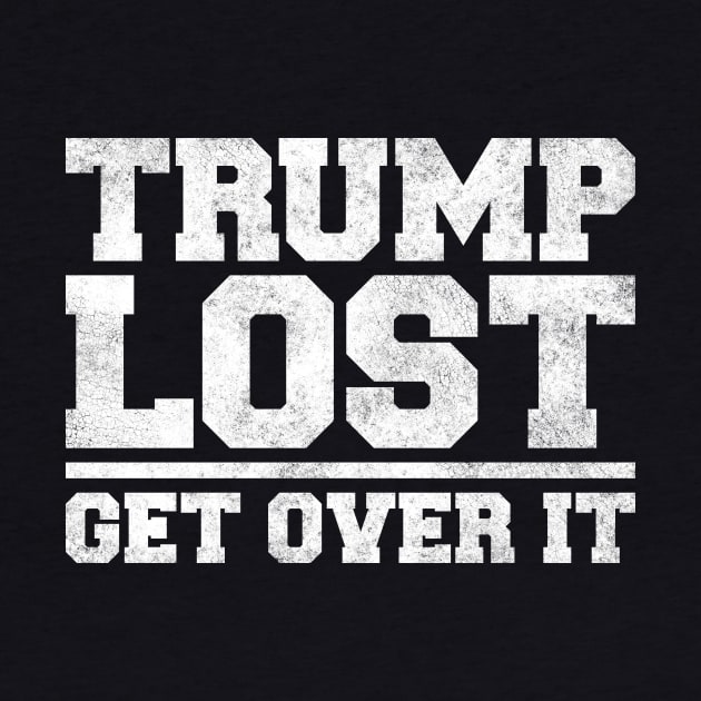 Trump Lost, Get Over It by tommartinart